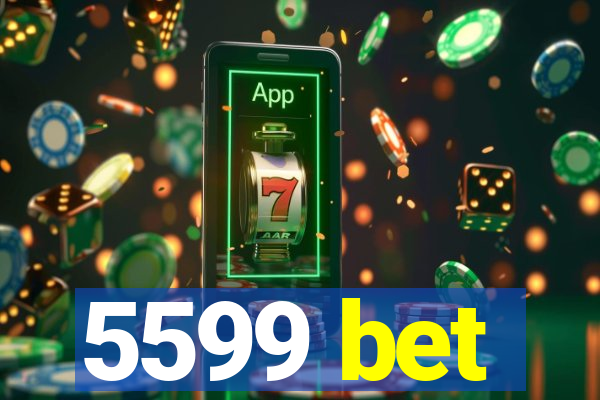 5599 bet